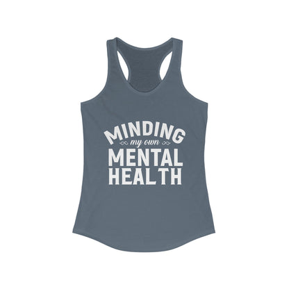 Minding my Own Mental Health- Women's Ideal Racerback Tank