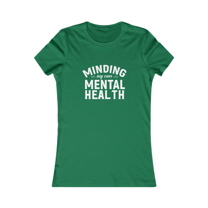 Minding my Own Mental Health- Women's Favorite Tee