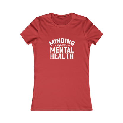 Minding my Own Mental Health- Women's Favorite Tee