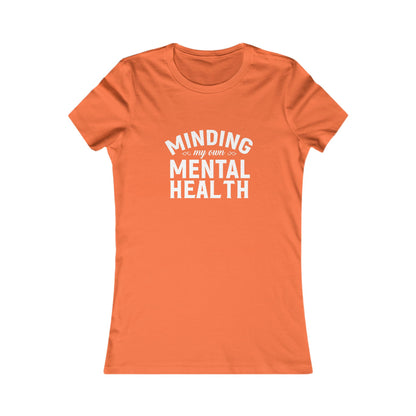 Minding my Own Mental Health- Women's Favorite Tee