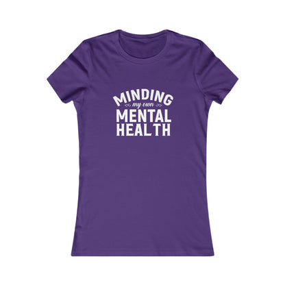 Minding my Own Mental Health- Women's Favorite Tee