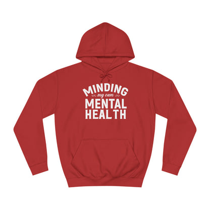 Minding my Own Mental Health- Unisex College Hoodie