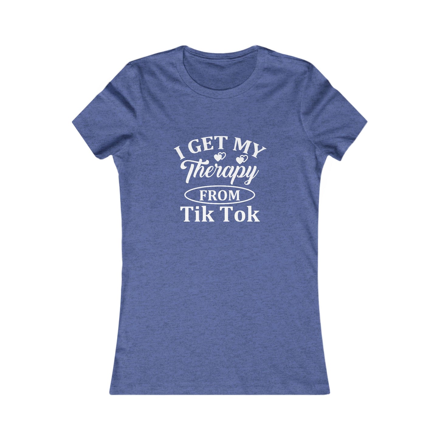 I get my Therapy from Tik Tok Tee