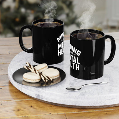 Minding My Own Mental Health Black Coffee Mug, 11oz