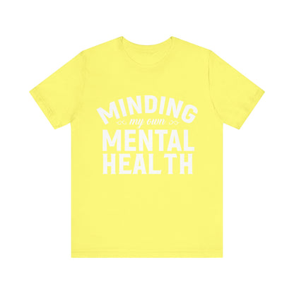 Minding my Own Mental Health- Unisex Jersey Short Sleeve Tee