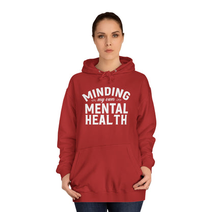 Minding my Own Mental Health- Unisex College Hoodie
