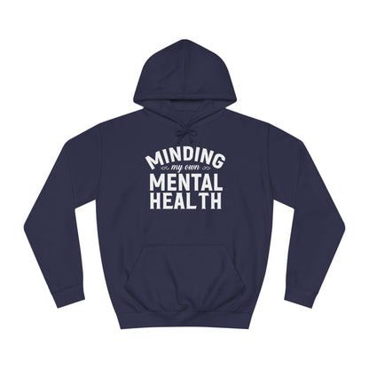 Minding my Own Mental Health- Unisex College Hoodie