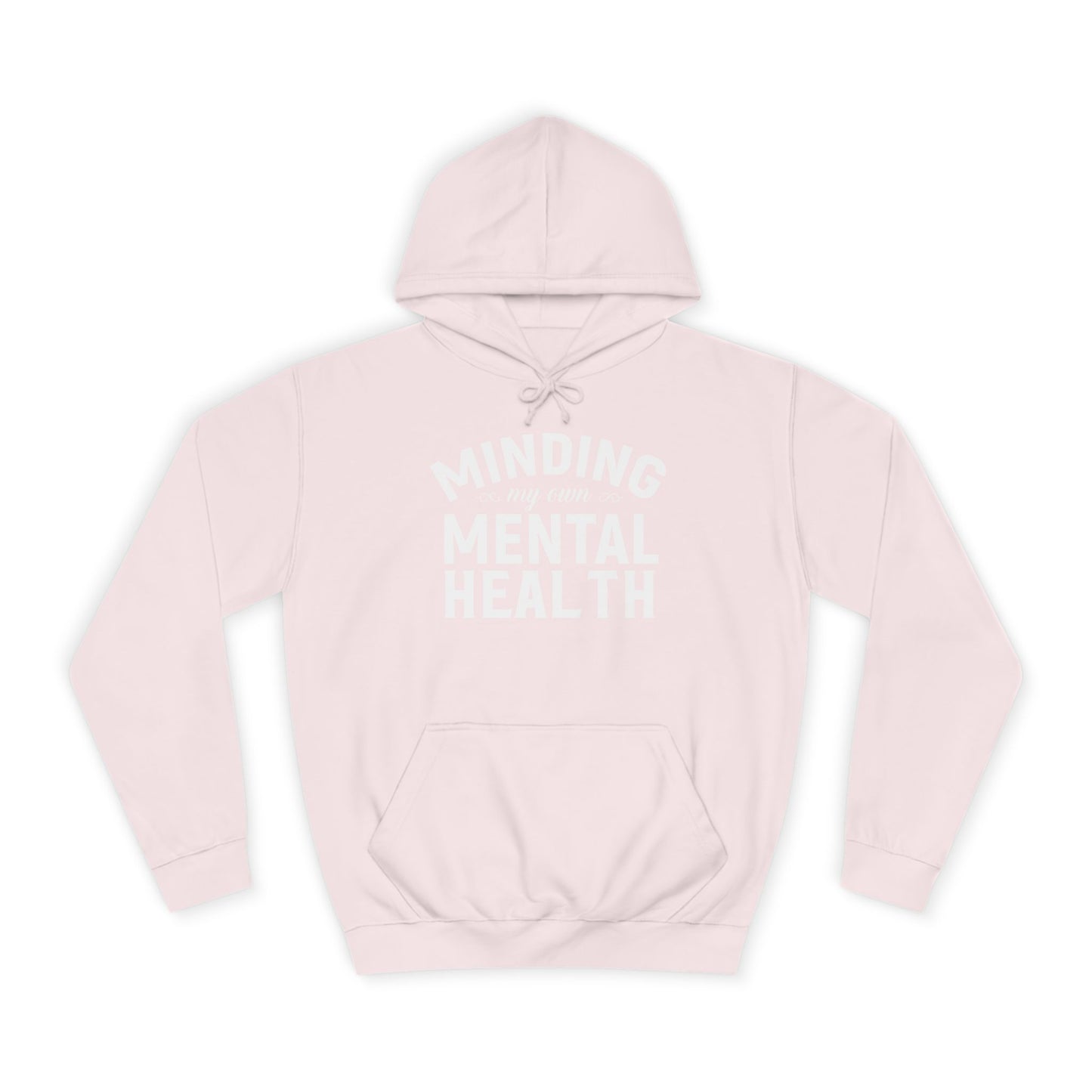 Minding my Own Mental Health- Unisex College Hoodie