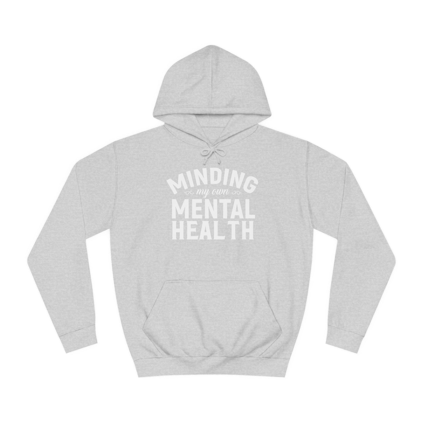 Minding my Own Mental Health- Unisex College Hoodie