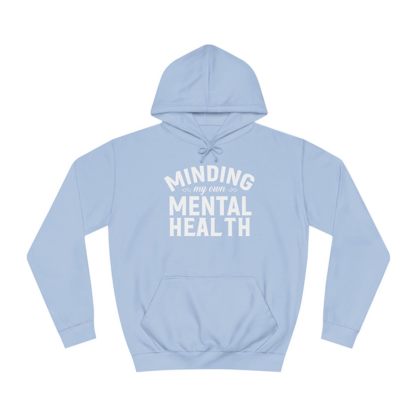 Minding my Own Mental Health- Unisex College Hoodie