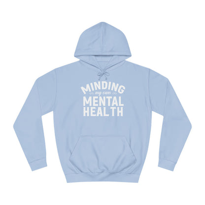 Minding my Own Mental Health- Unisex College Hoodie