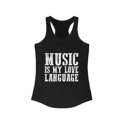 Music is my Love Language- Women's Ideal Racerback Tank