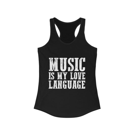 Music is my Love Language- Women's Ideal Racerback Tank