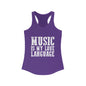 Music is my Love Language- Women's Ideal Racerback Tank