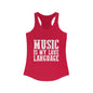 Music is my Love Language- Women's Ideal Racerback Tank
