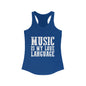 Music is my Love Language- Women's Ideal Racerback Tank